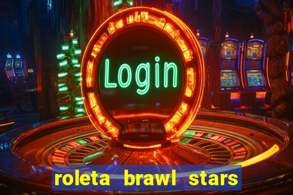 roleta brawl stars 2024 85 brawlers