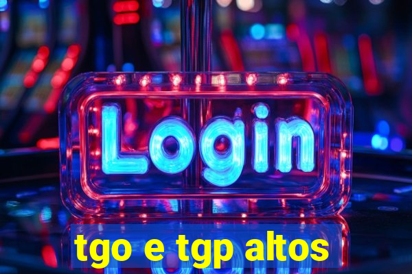 tgo e tgp altos