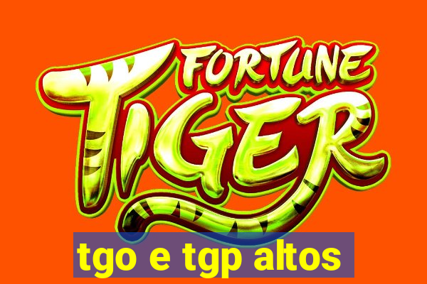 tgo e tgp altos
