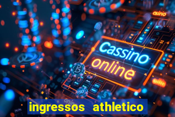 ingressos athletico x flamengo