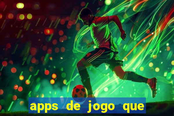 apps de jogo que ganha dinheiro