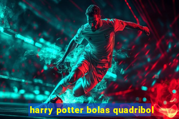 harry potter bolas quadribol