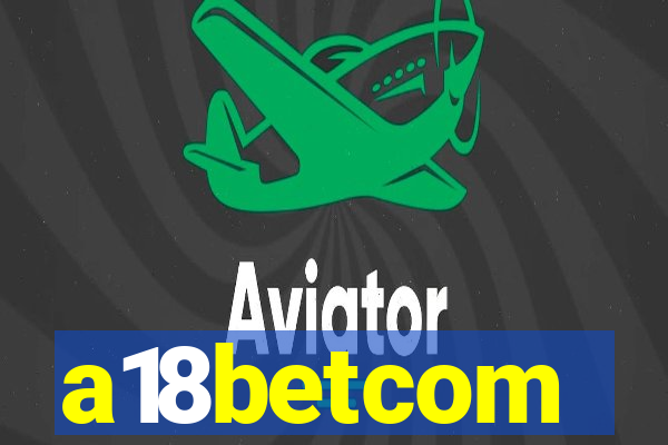 a18betcom