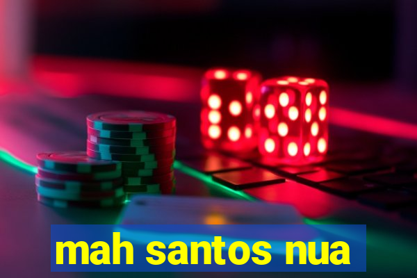 mah santos nua