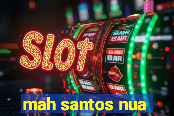 mah santos nua