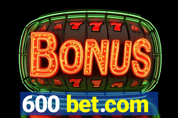 600 bet.com