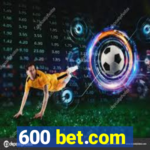600 bet.com