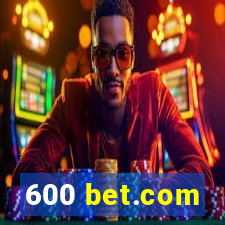 600 bet.com