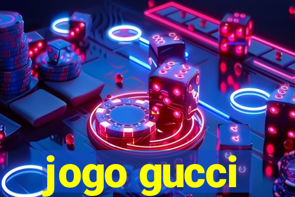 jogo gucci