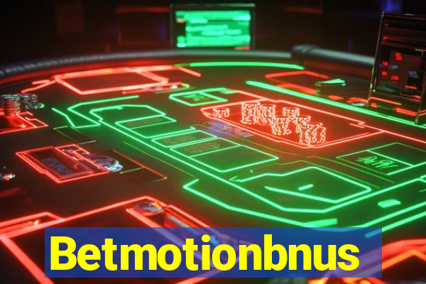 Betmotionbnus