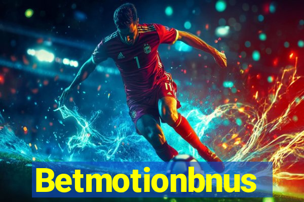 Betmotionbnus