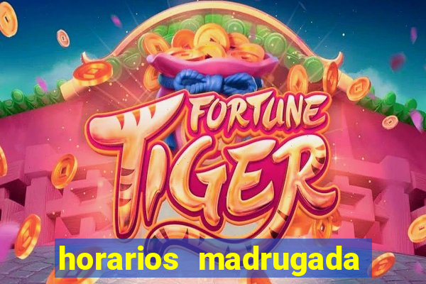 horarios madrugada fortune tiger