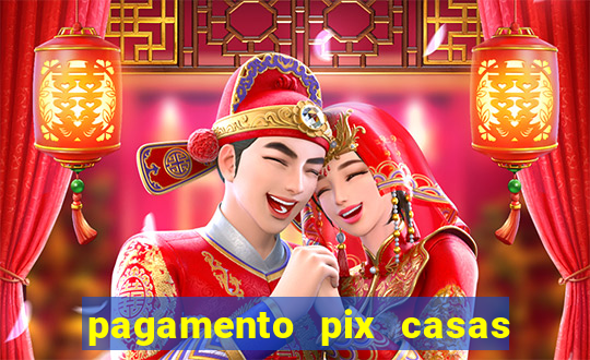 pagamento pix casas bahia demora