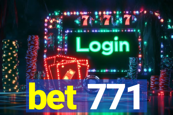 bet 771