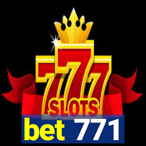 bet 771