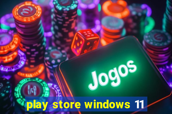 play store windows 11