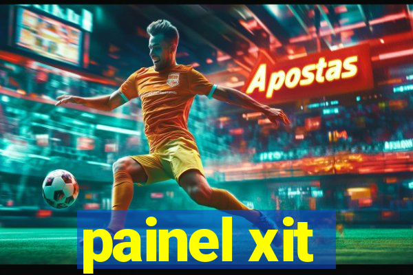 painel xit