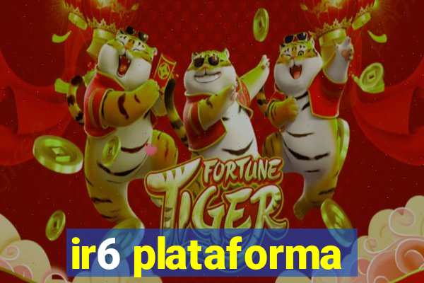 ir6 plataforma