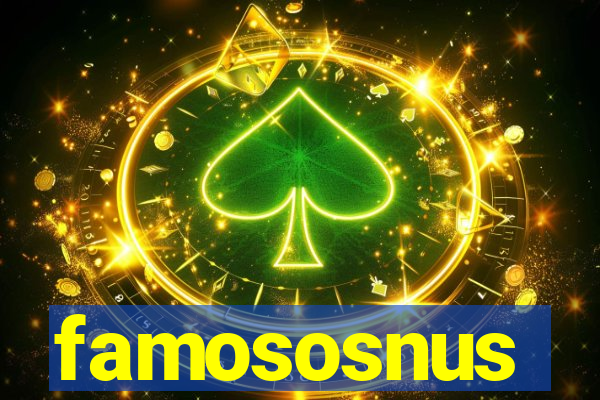 famososnus