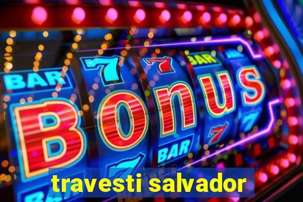 travesti salvador
