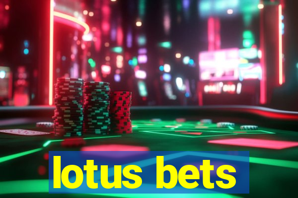 lotus bets