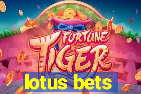 lotus bets