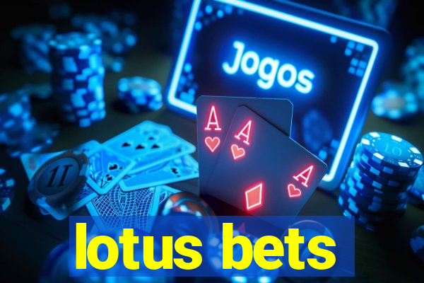 lotus bets