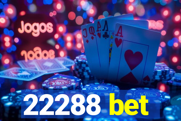 22288 bet