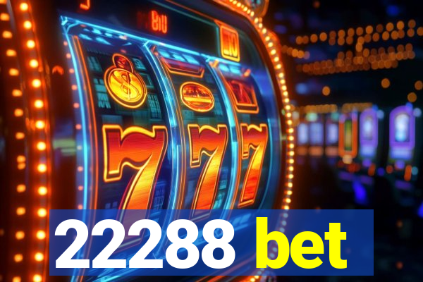 22288 bet
