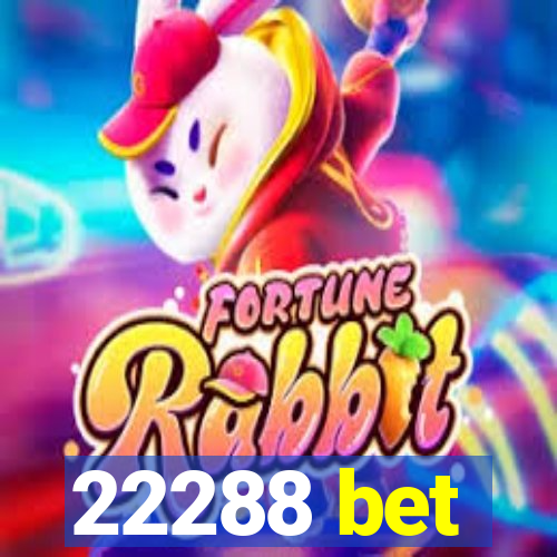 22288 bet