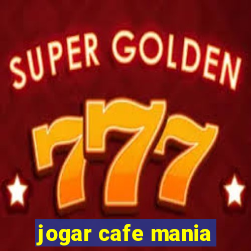 jogar cafe mania