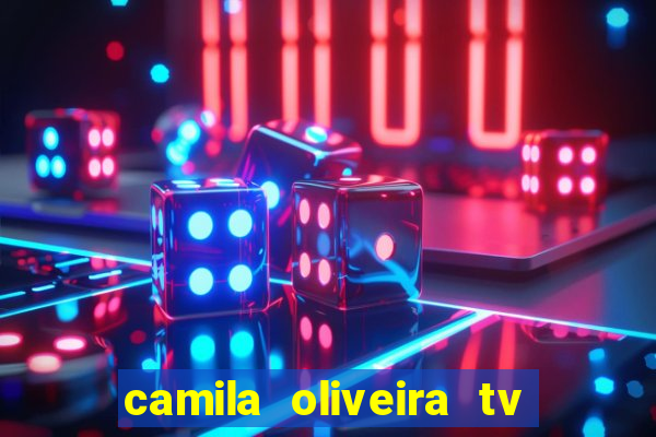 camila oliveira tv bahia idade