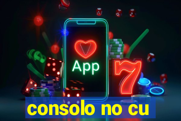consolo no cu