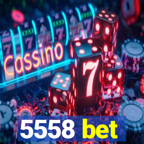5558 bet