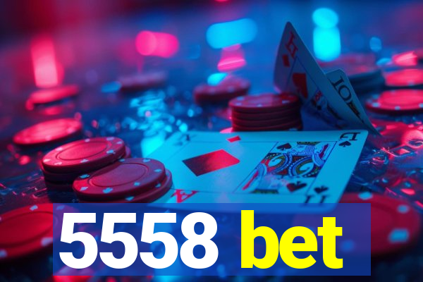 5558 bet