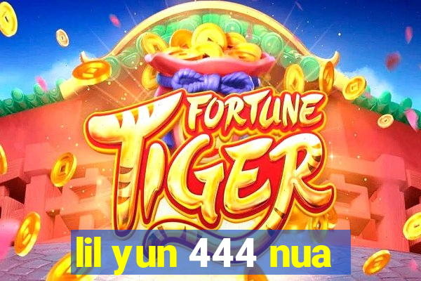 lil yun 444 nua