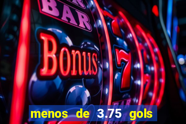 menos de 3.75 gols o que significa