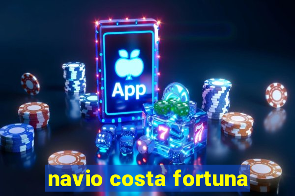 navio costa fortuna