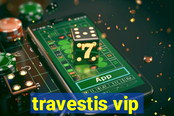 travestis vip