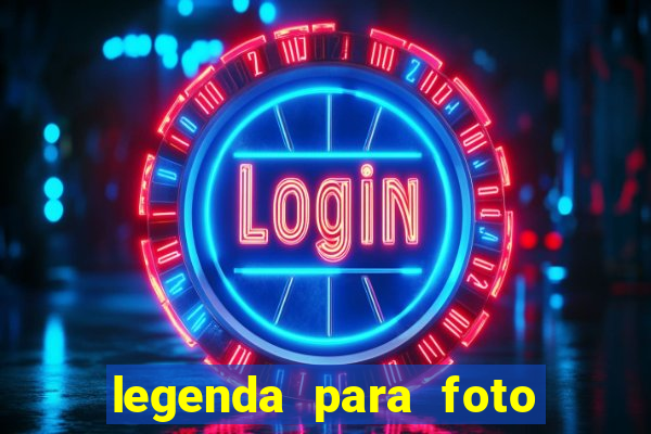 legenda para foto jogando bola