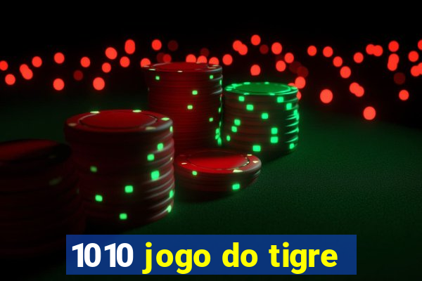 1010 jogo do tigre