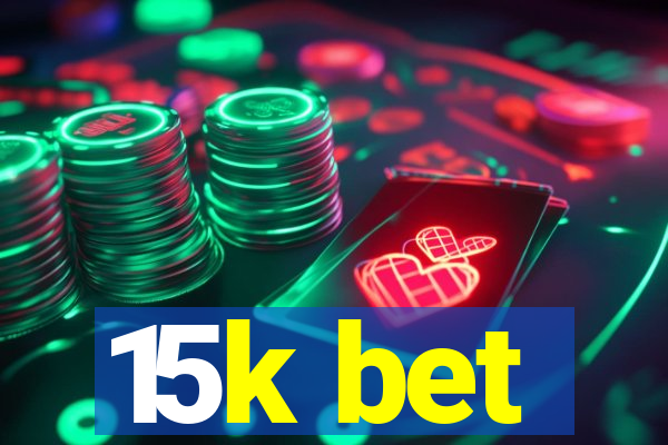 15k bet