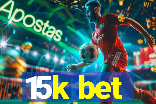 15k bet