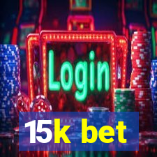 15k bet