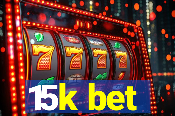 15k bet