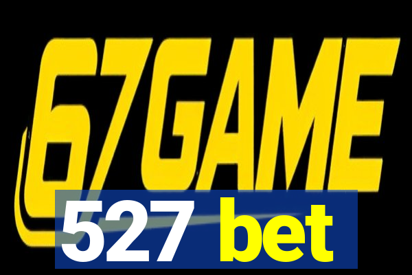 527 bet