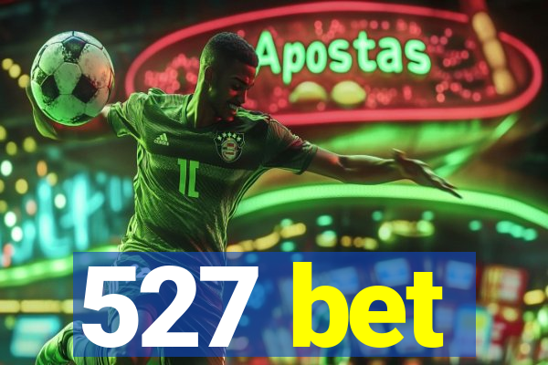 527 bet