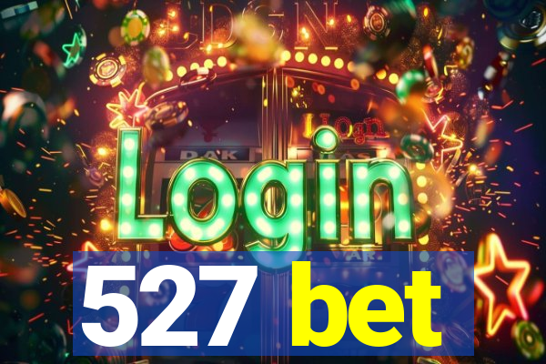 527 bet