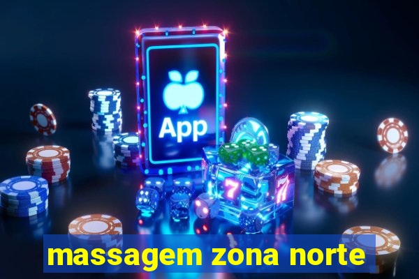 massagem zona norte