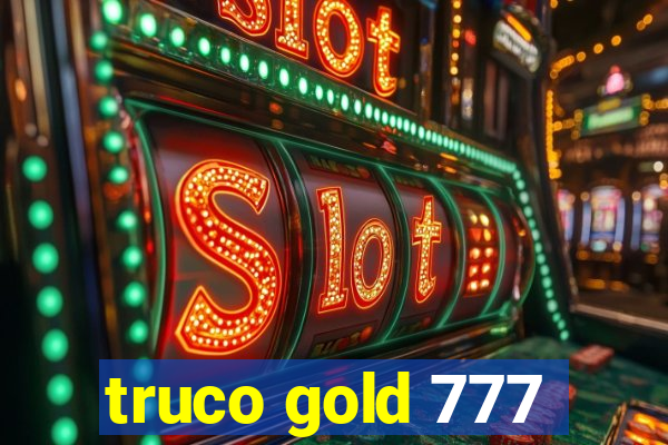 truco gold 777